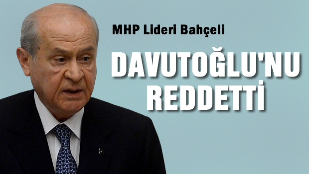 Bahçeli, Davutoğlu'nu reddetti
