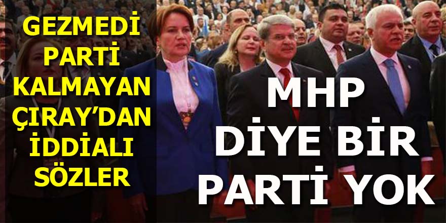 İYİ Parti Genel Sekreteri Aytun Çıray'dan iddialı sözler: MHP diye bir parti yok!