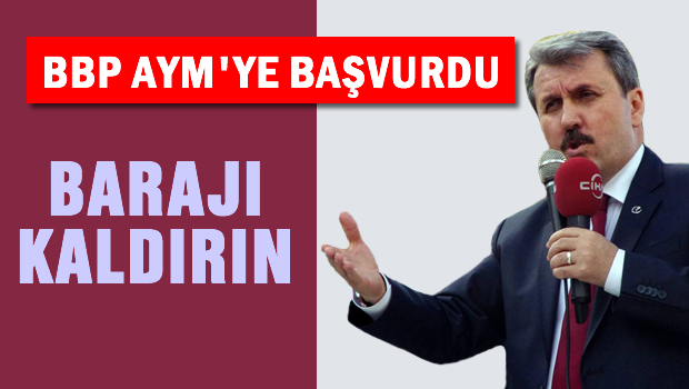 BBP'den AYM'ye baraj iptali başvurusu