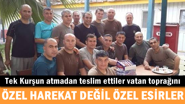 Özel Harekat değil, özel esirler