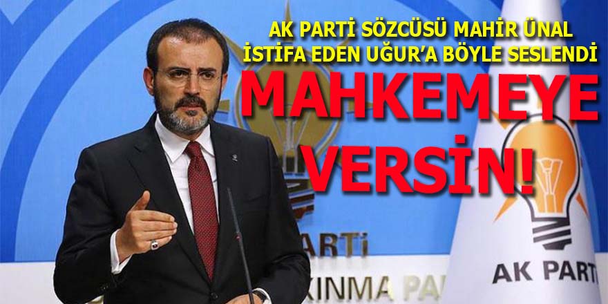 AK Parti sözcüsü Ünal: Edip Uğur mahkemeye versin!