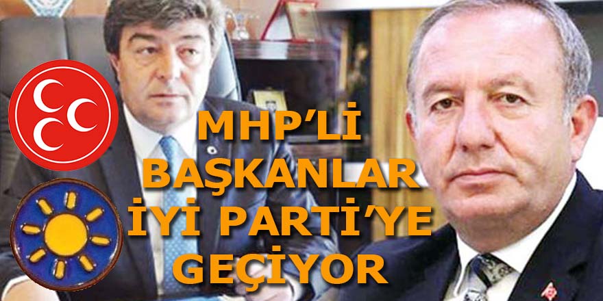 MHP'li başkanlar İYİ Parti'ye geçiyor