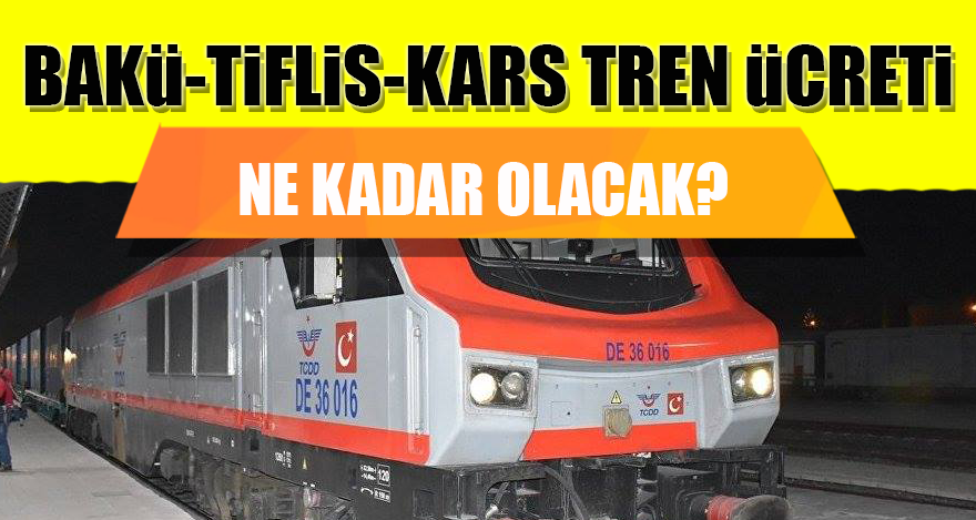 Bakü-Tiflis-Kars Tren ücreti ne kadar olacak?