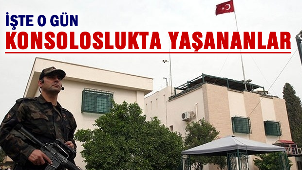 O gün konsoloslukta neler yaşandı?