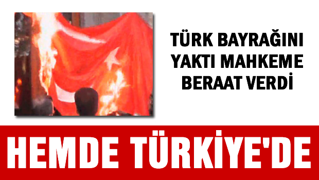 Türk Bayrağını yaktı beraat etti