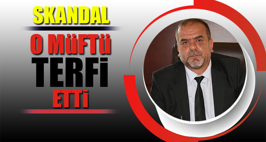 O müftü terfi etti