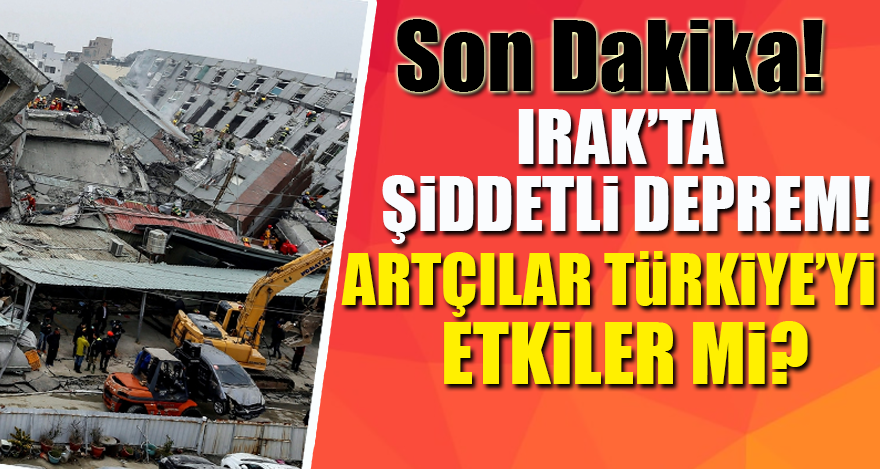 Irak'ta şiddetli deprem