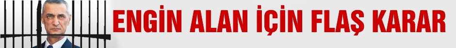 Engin Alan için flaş karar
