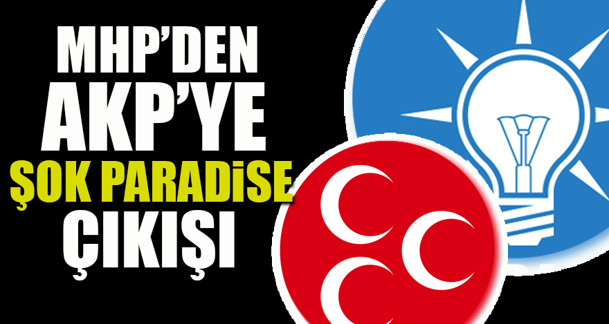MHP'den AK Parti'ye flaş Paradise çıkışı