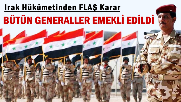 Irak'ta tüm generaller emekli edildi