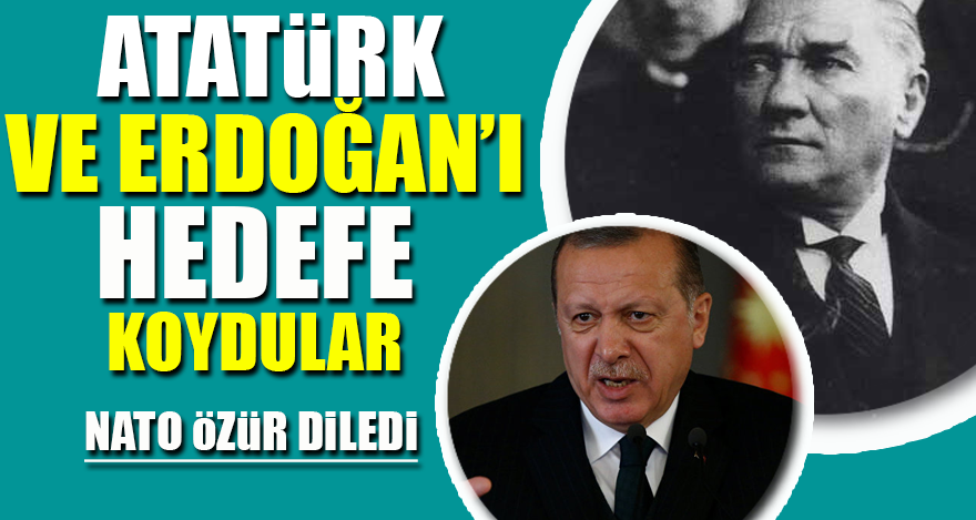 Atatürk ve Erdoğan'ı hedefe koydular! Nato özür diledi