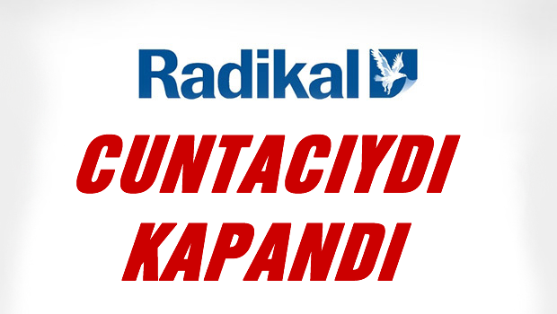 Radikal cuntacıydı kapandı