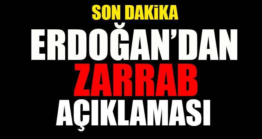 Erdoğan'dan Zarrab açıklaması