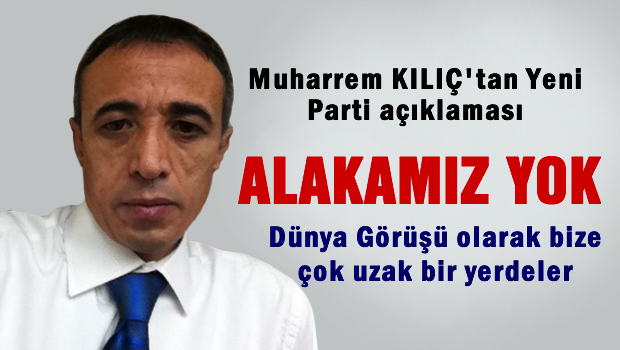 Yeni Parti ile alakamız yok