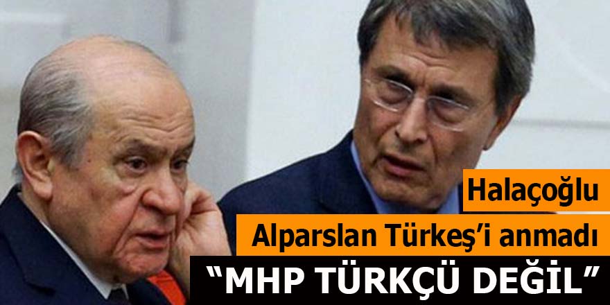 Alparslan Türkeş'i anmayan Yusuf Halaçoğlu MHP'yi eleştirdi: Siz nasıl Türkçüsünüz?