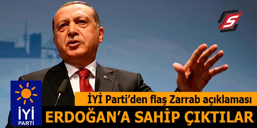 İYİ Parti'den Erdoğan'a Zarrab desteği