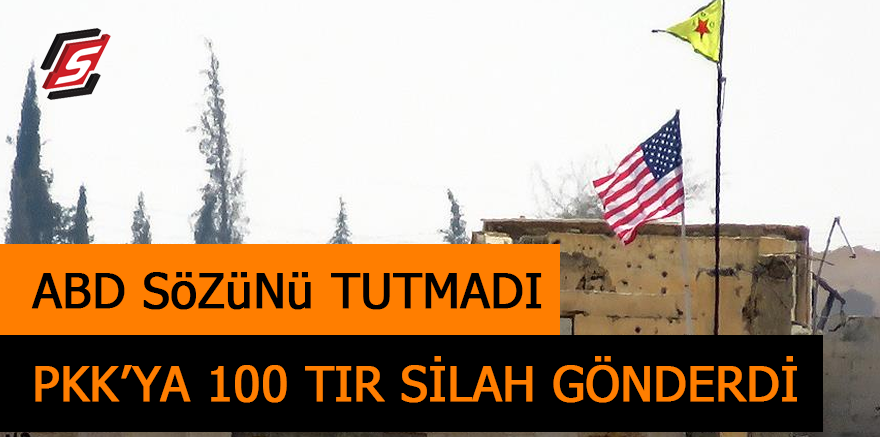 ABD sözünü tutmadı PKK'ya 100 TIR silah daha gönderdi