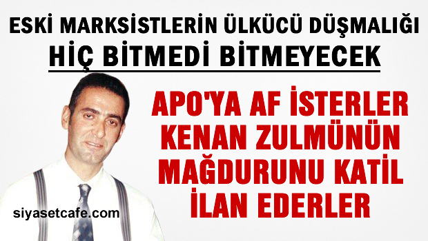 Eski Marksistlerin ülkücü düşmalığı
