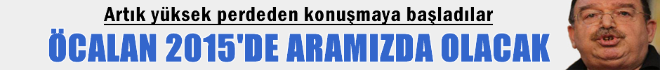 Dicle 'Öcalan 2015'de aramızda olacak