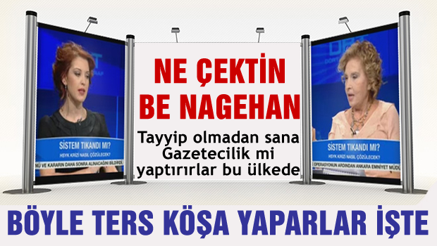 Ilıcak,Nagehan'ı ters köşeye yatırdı