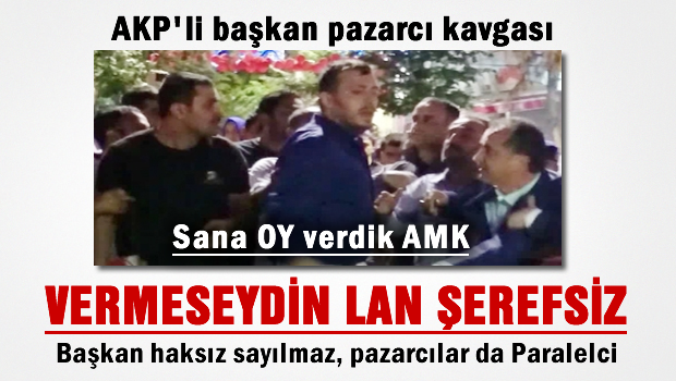 Sana Oy verdik, AKP'li başkan 'Vermeseydin lan şerefsiz!