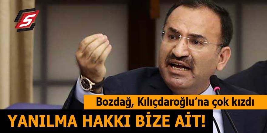 Bozdağ, Kılıçdaroğlu'na çok kızdı: Yanılma hakkı bize ait!