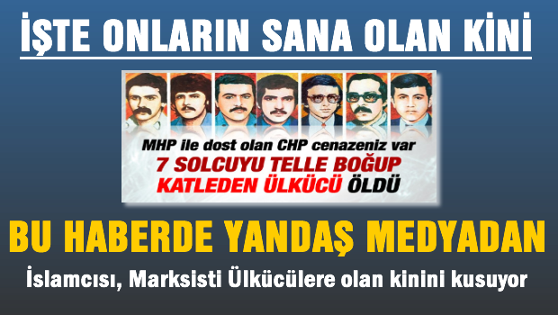 İslamcılarda Ülkücülere Kin kustu