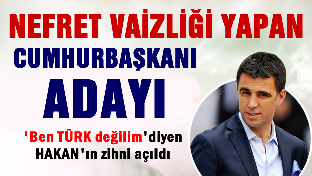 Nefret vaizliği yapan Cumhurbaşkanı adayı...