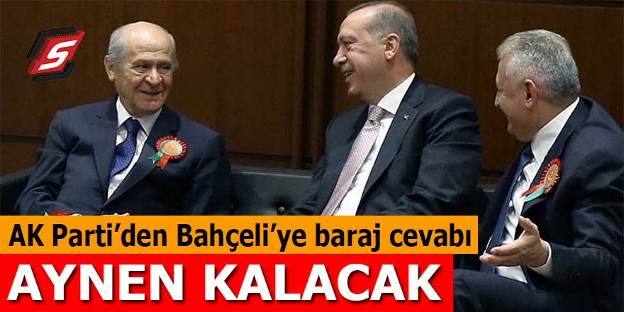 AK Parti'den Bahçeli'ye baraj cevabı: Aynen kalacak!