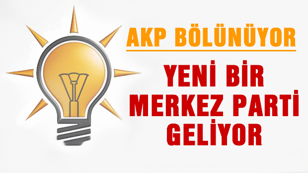 AKP bölünüyor yeni parti geliyor