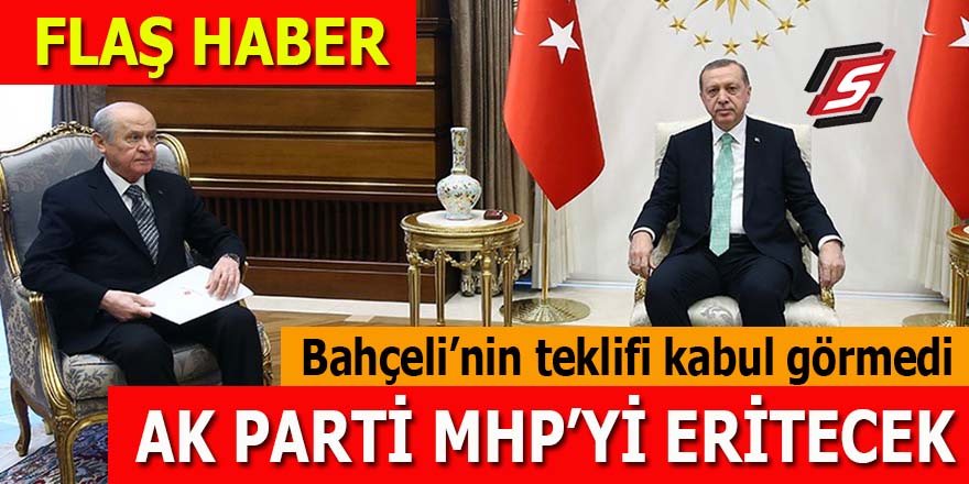 Bahçeli'nin teklifi kabul görmedi: AK Parti MHP'yi eritecek!