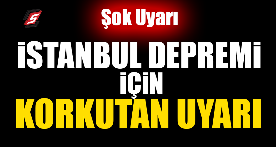 İstanbul depremi için korkutan uyarı