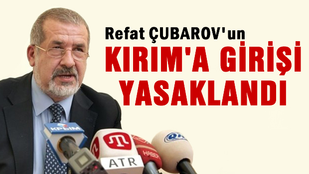 Refat Çubarov'un Kırım'a girişi yasaklandı