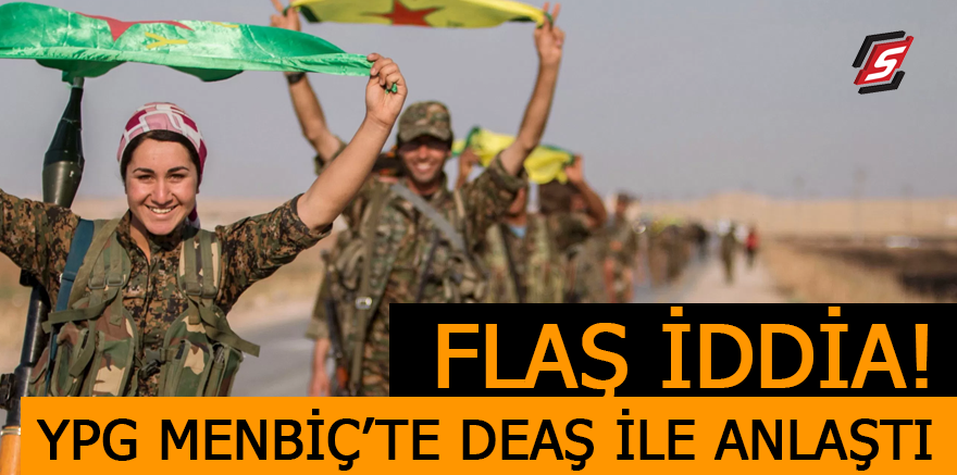 Flaş İddia! YPG Menbiç’te DEAŞ ile anlaştı