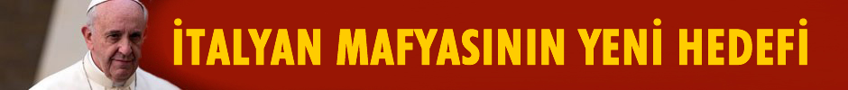 İtalyan mafyasının yeni hedefi Papa