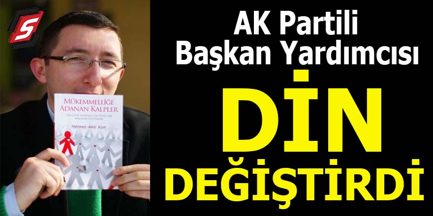AK Partili Başkan Yardımcısı din değiştirdi!
