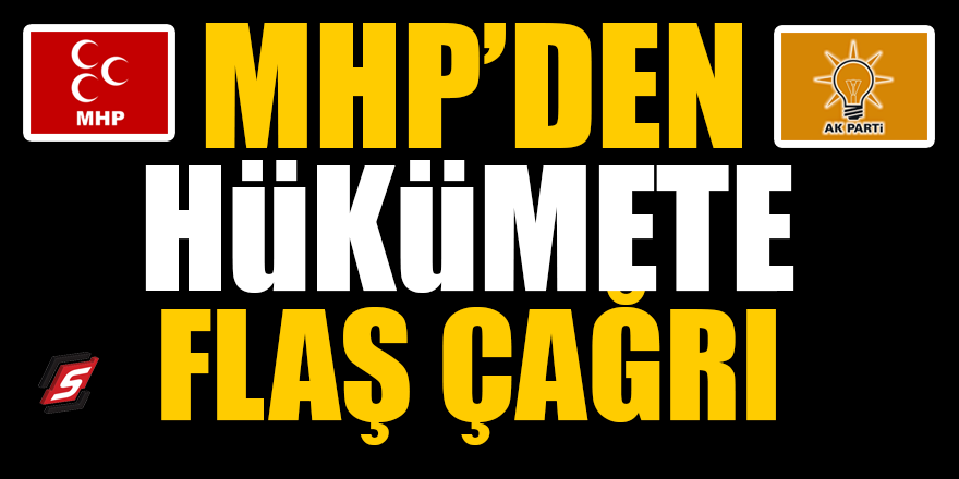 MHP’den hükümete flaş çağrı