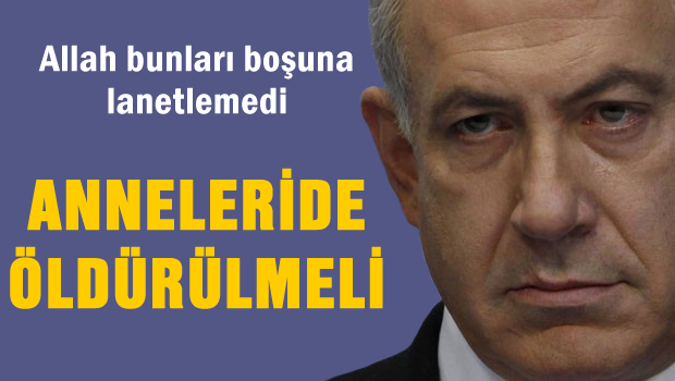 'Anneleri de öldürülmeli'