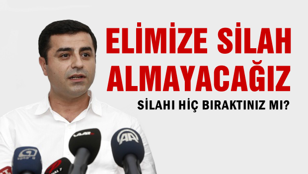 'Elimize silah almayacağız'