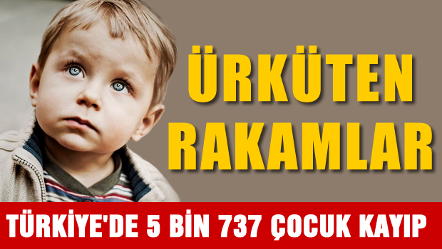 Kayıp çocuk sayısı ürküttü