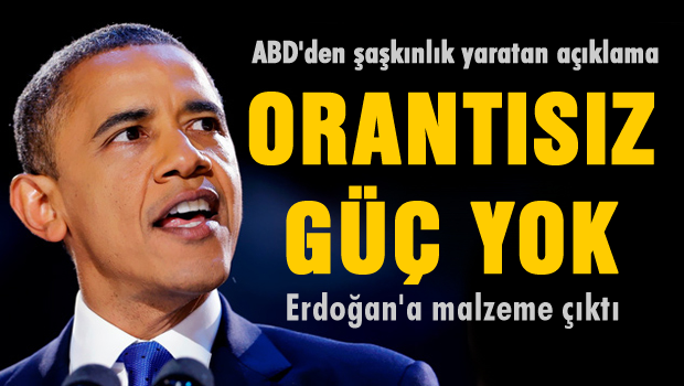 ABD 'Orantısız güç yok'
