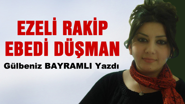 Ezeli rakip ebedi düşman