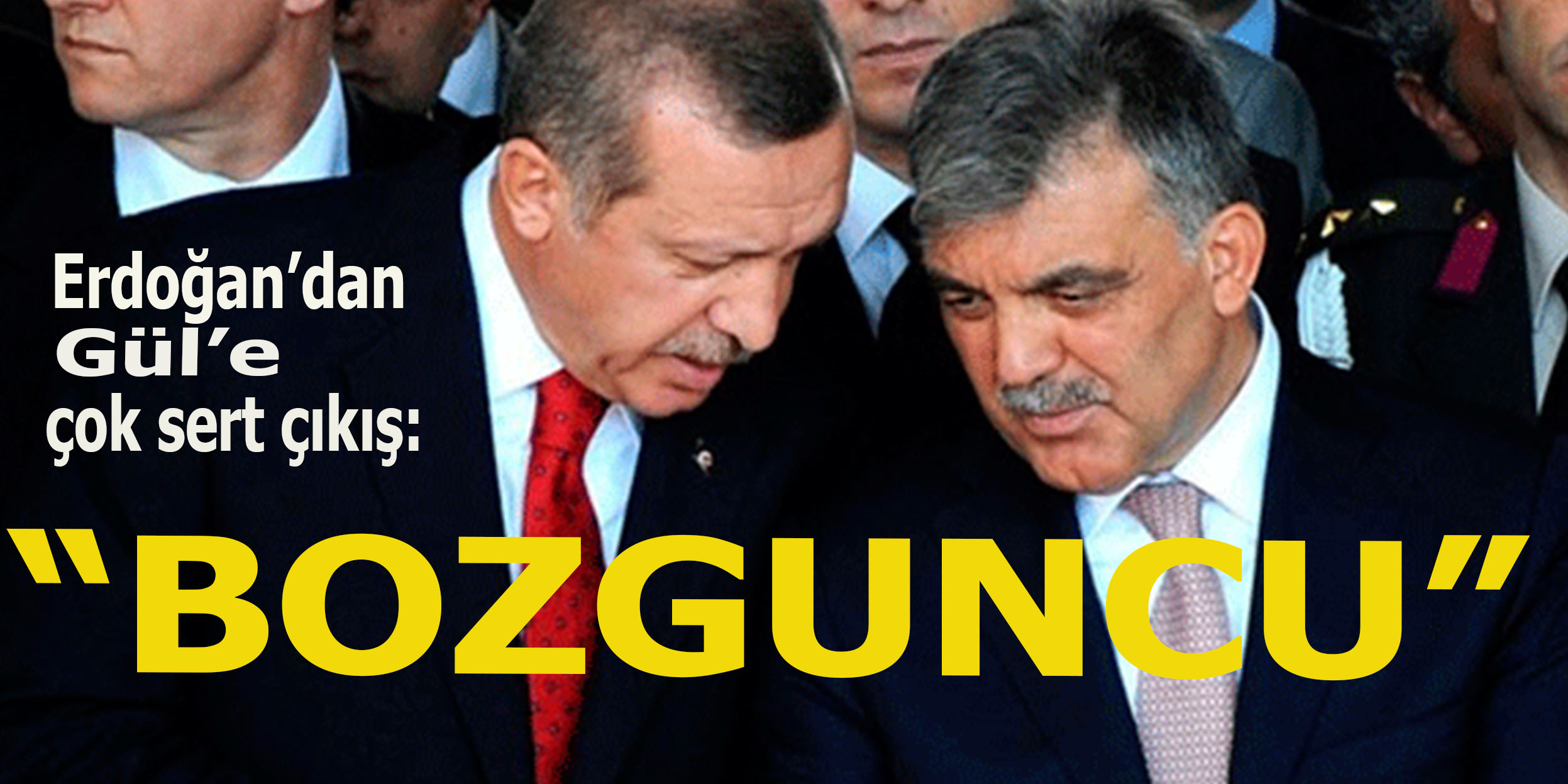 Erdoğan'da Gül'e çok sert çıkış: Bozguncu