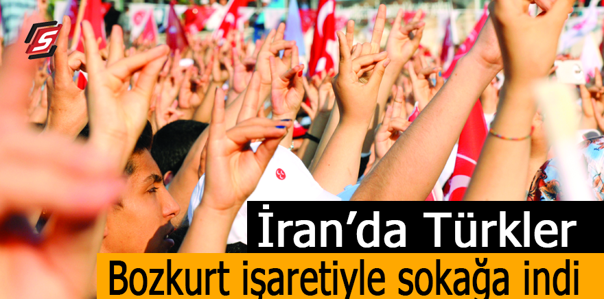 İran'da Türkler "Bozkurt" işaretiyle sokağa indi