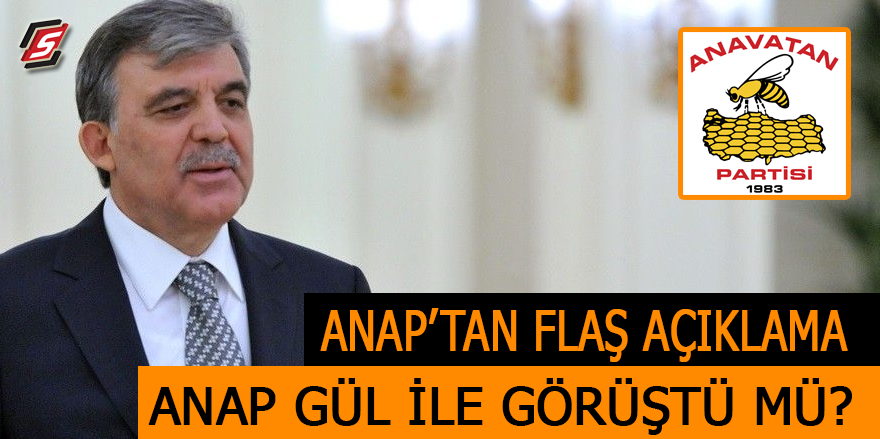 ANAP, Abdullah Gül ile görüştü mü? ANAP’tan flaş açıklama