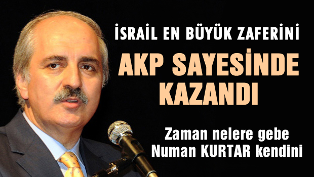 İsrail en büyük zaferini AKP sayesinde kazandı