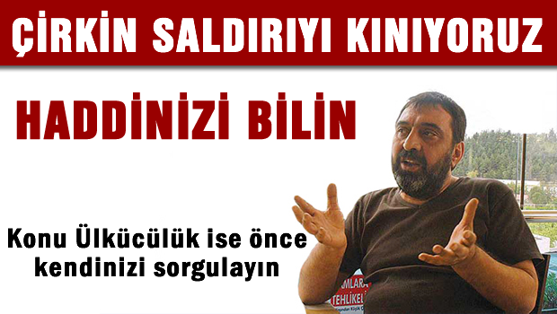 Siz önce kendi Ülkücülüğünüzü sorgulayın