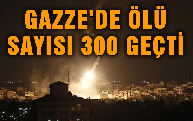 Gazze'de Ölü sayısı 300'ü geçti
