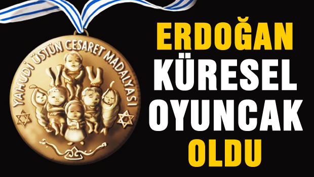 'Erdoğan küresel oyuncak oldu'