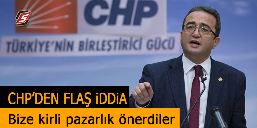 CHP’den flaş iddia! 'Bize kirli pazarlık önerdiler'